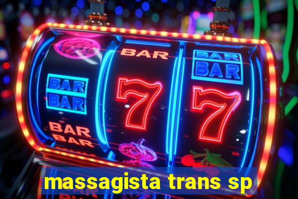 massagista trans sp